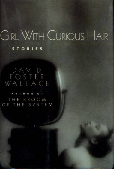 The Girl With Curious Hair by David Foster Wallace book cover image 1989 edition