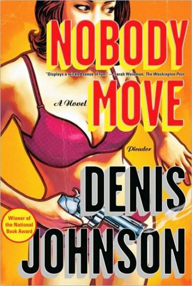 Denis Johnson, Nobody Moves book cover