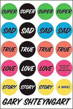 Gary Shteyngart Super Sad True Love Story