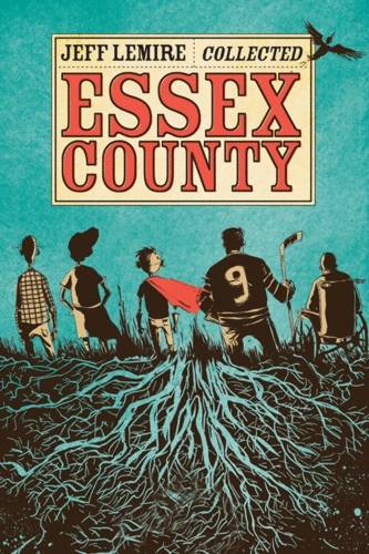 Essex County Collected by Ontario cartoonist Jeff Lemire.