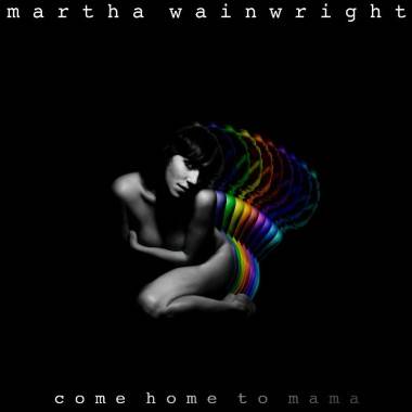 Martha Wainwright Come Home to Mama album cover image