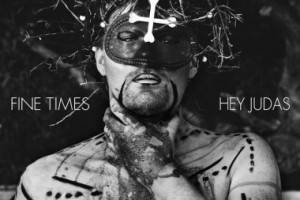 Fine Times Hey Judas music video