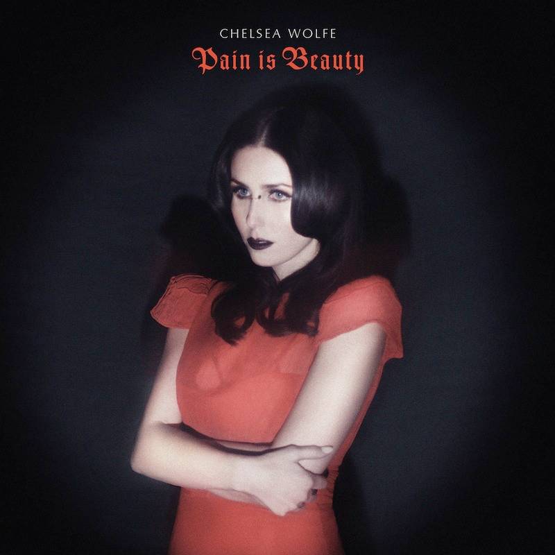Chelsea Wolfe Pain Is Beauty album cover image